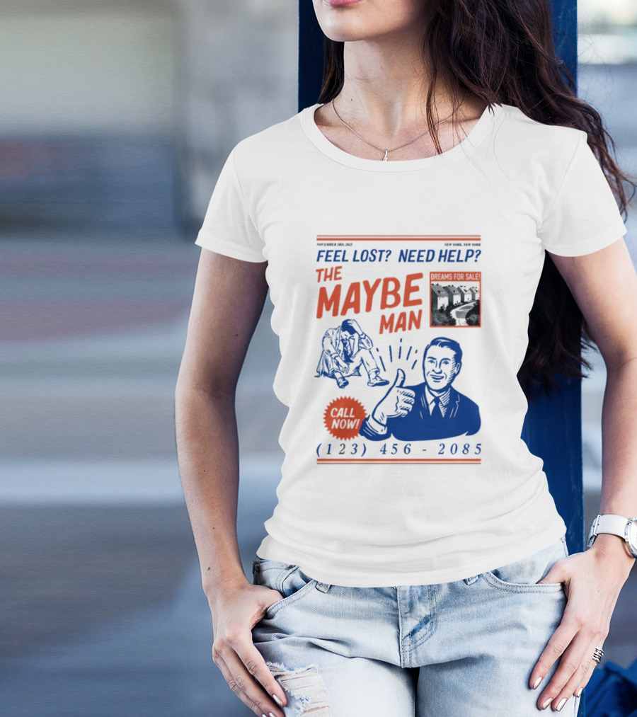 Feel Lost Need Help The Maybe Man Dreams For Sale Call Now (213) 456-2085 T-Shirt