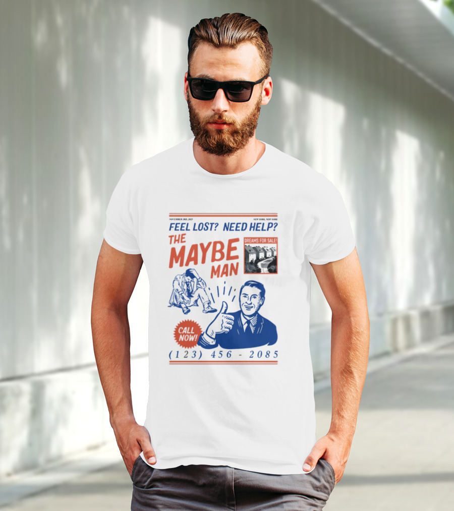 Feel Lost Need Help The Maybe Man Dreams For Sale Call Now (213) 456-2085 T-Shirt