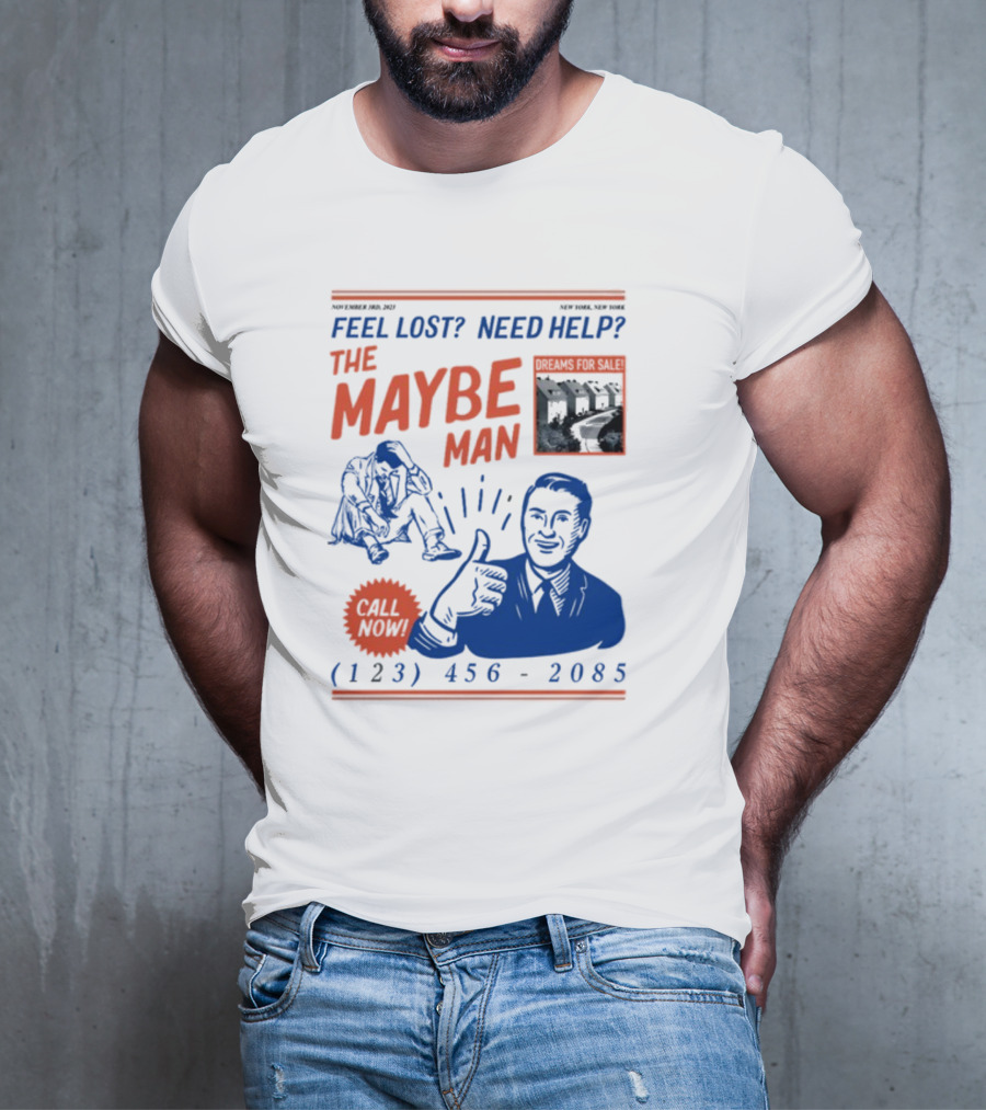 Feel Lost Need Help The Maybe Man Dreams For Sale Call Now (213) 456-2085 T-Shirt