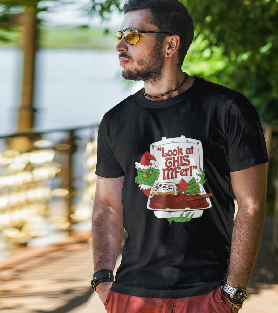 Look At This Mfer Christmas Grinch Santa With Holiday Food Box T-Shirt