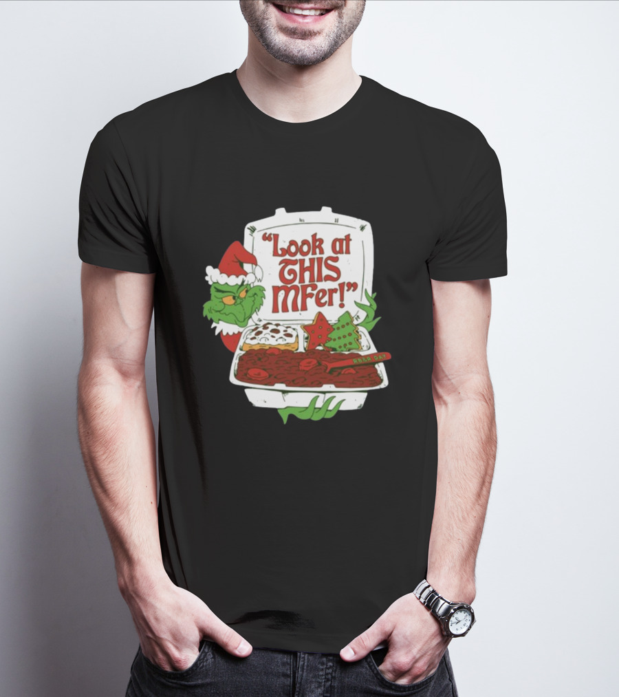 Look At This Mfer Christmas Grinch Santa With Holiday Food Box T-Shirt