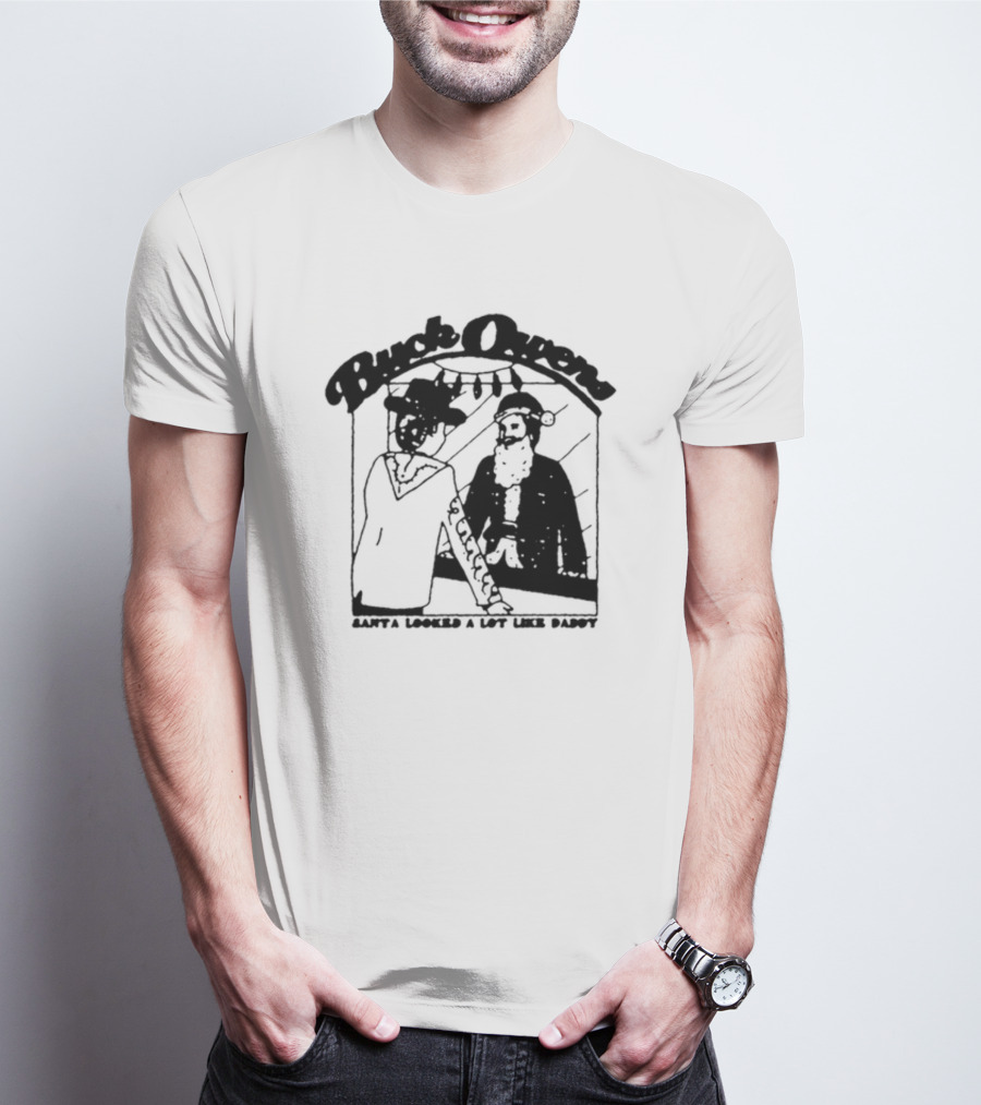 Buck Owens Santa Looked A Lot Like Daddy Christmas Mirror Reflection T-Shirt