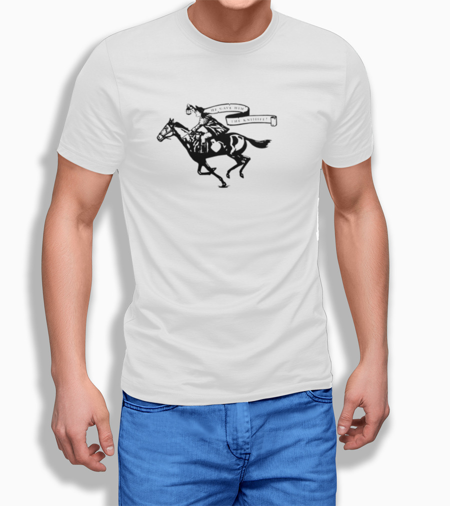 He Gave Him The Knife Horse Rider With Banner T-Shirt
