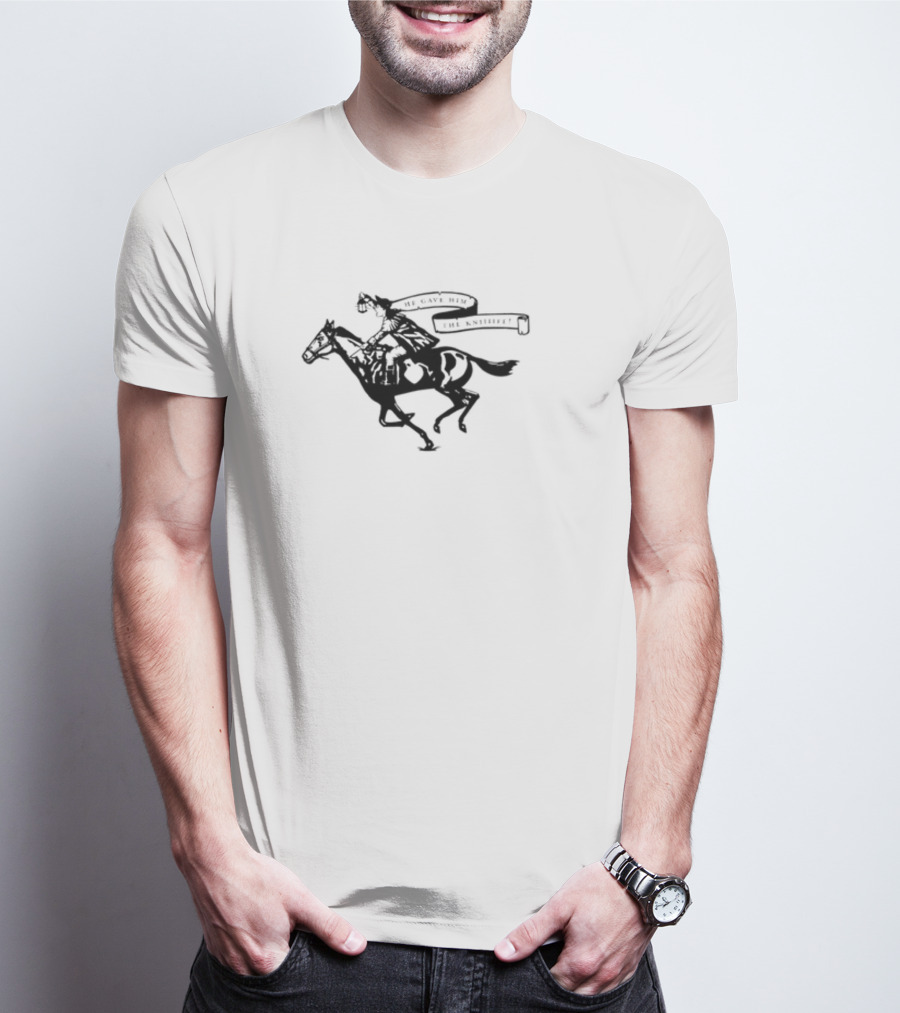 He Gave Him The Knife Horse Rider With Banner T-Shirt