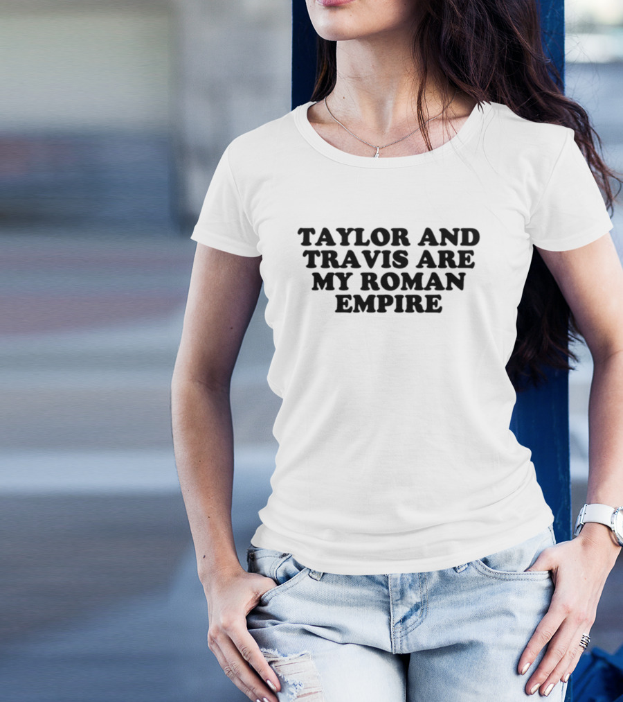 Taylor And Travis Are My Roman Empire T-Shirt