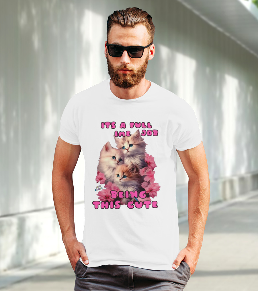 Its A Full Time Job Being This Cute Kittens Surrounded By Pink Flowers T-Shirt