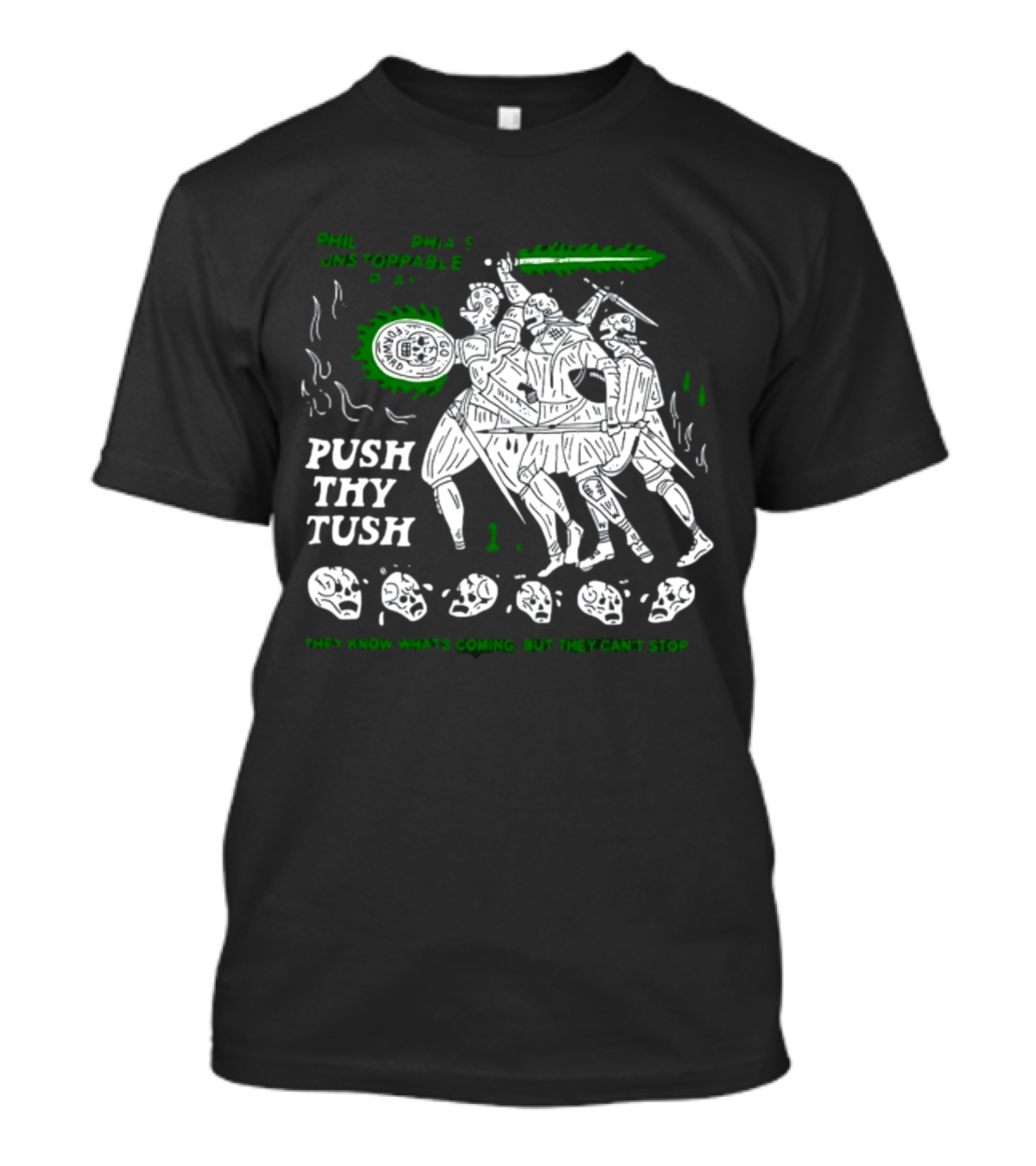 PHIL Unstoppable Push Thy Tush They Know What's Coming But They Can't Stop T-Shirt