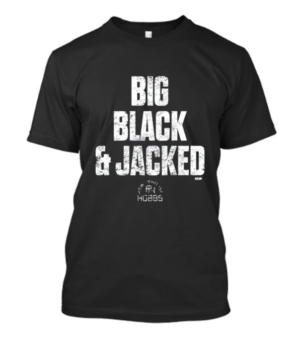 Big Black And Jacked Truewilliehobbs AEW T-Shirt