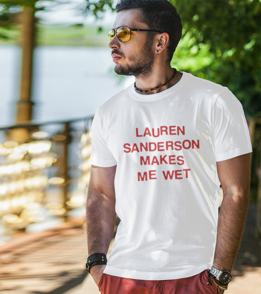 Lauren Sanderson Makes Me Wet Text Bold Red T-Shirt