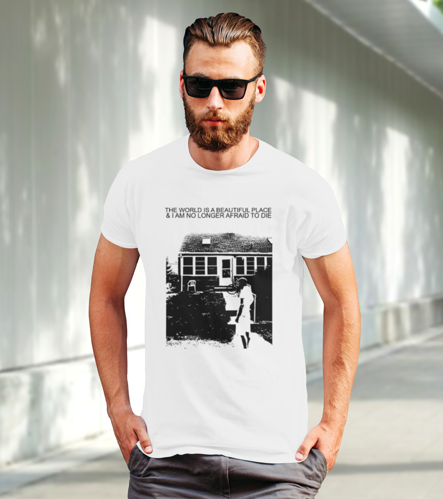 The World Is A Beautiful Place And I Am No Longer Afraid To Die Chair And Figure In Front Of House T-Shirt