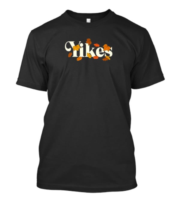 Yikes Autumn Leaves Fall T-Shirt
