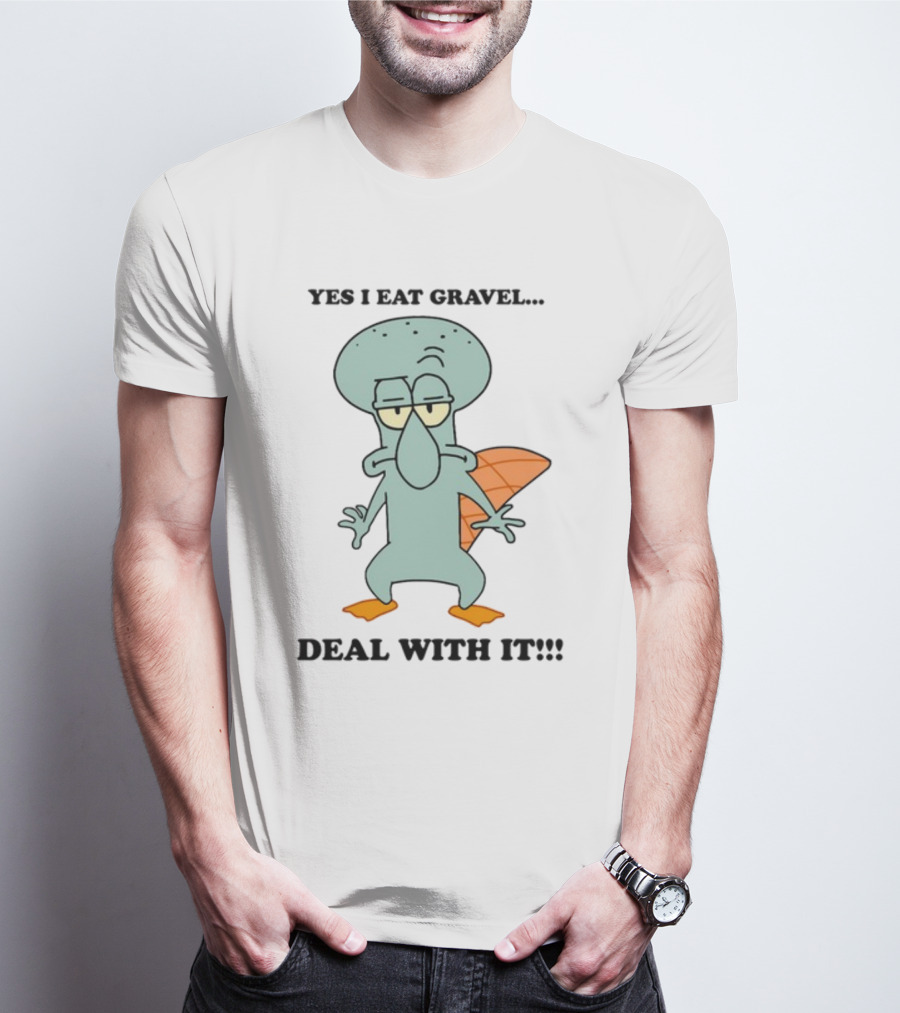 Yes I Eat Gravel Deal With It Squidward Perry Mashup T-Shirt
