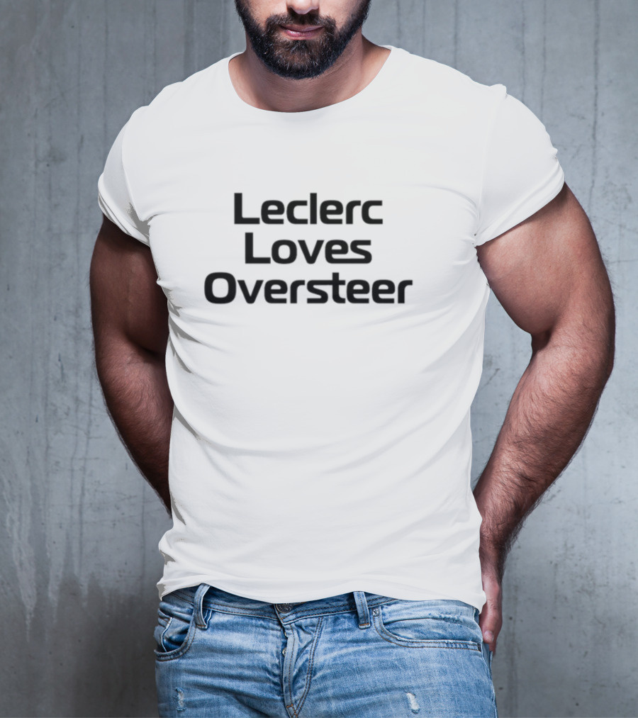 Racingwithro Leclerc Loves Oversteer T-Shirt