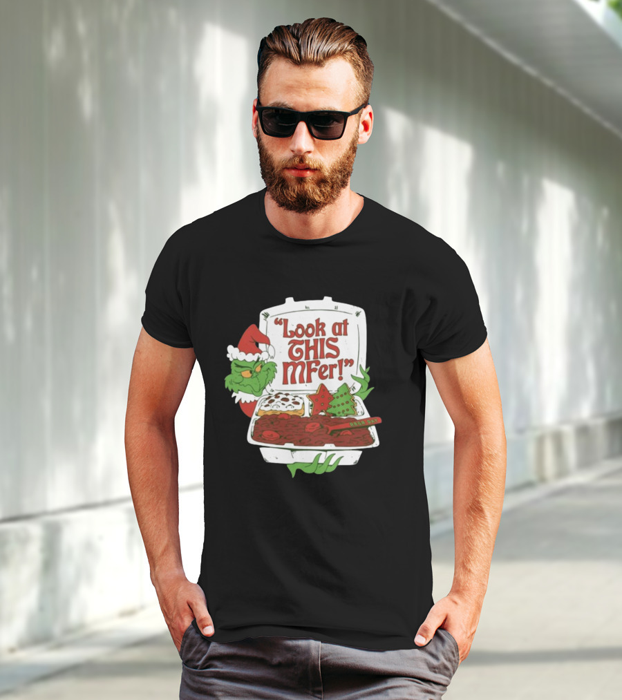 Grinch Rb&R Day Holiday Feast Look At This Mfer T-Shirt