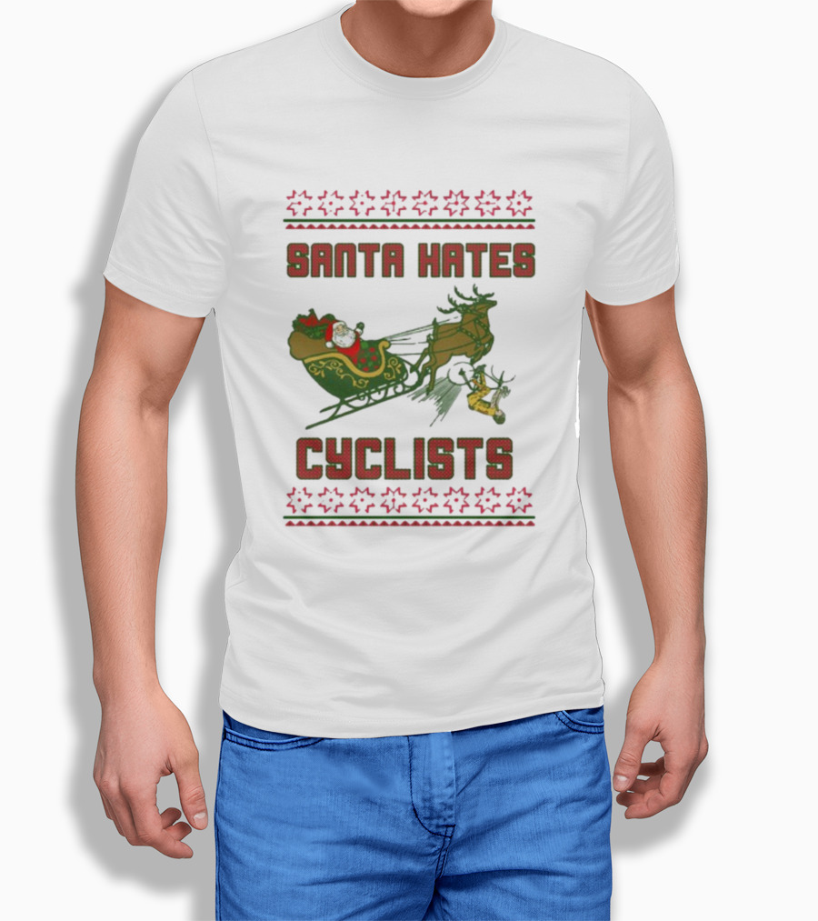 Santa Hates Cyclists Ugly Christmas Sweater Shitheadsteve T-Shirt