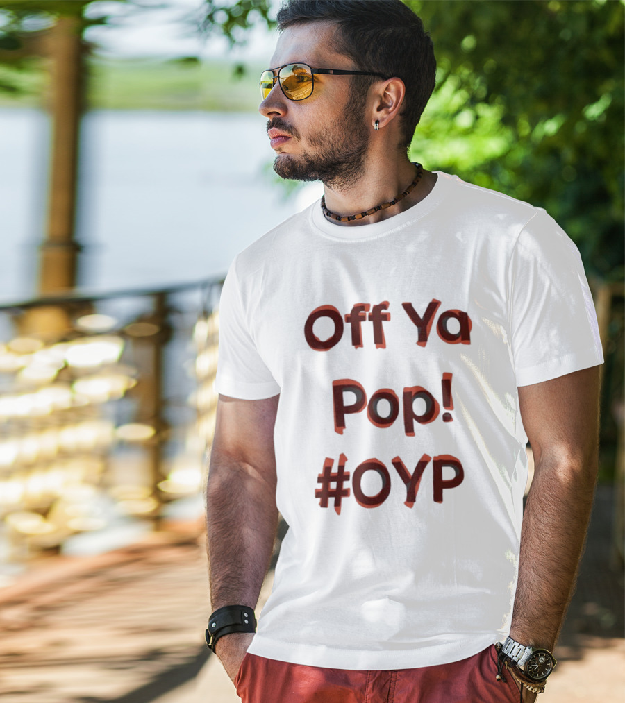 Off Ya Pop #OYP T-Shirt