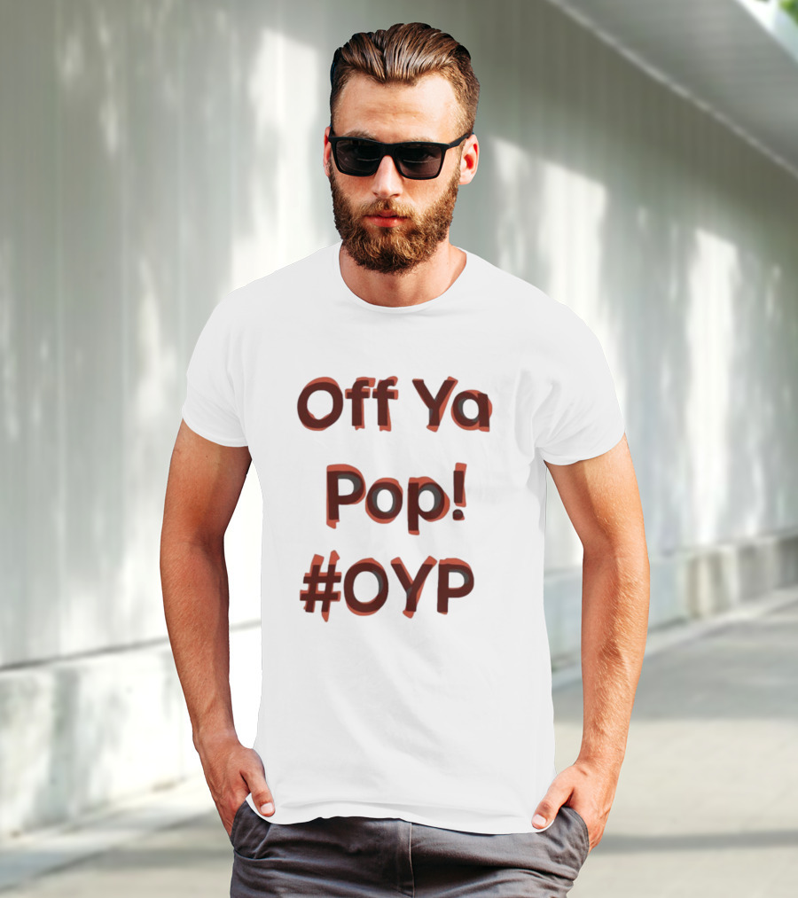 Off Ya Pop #OYP T-Shirt