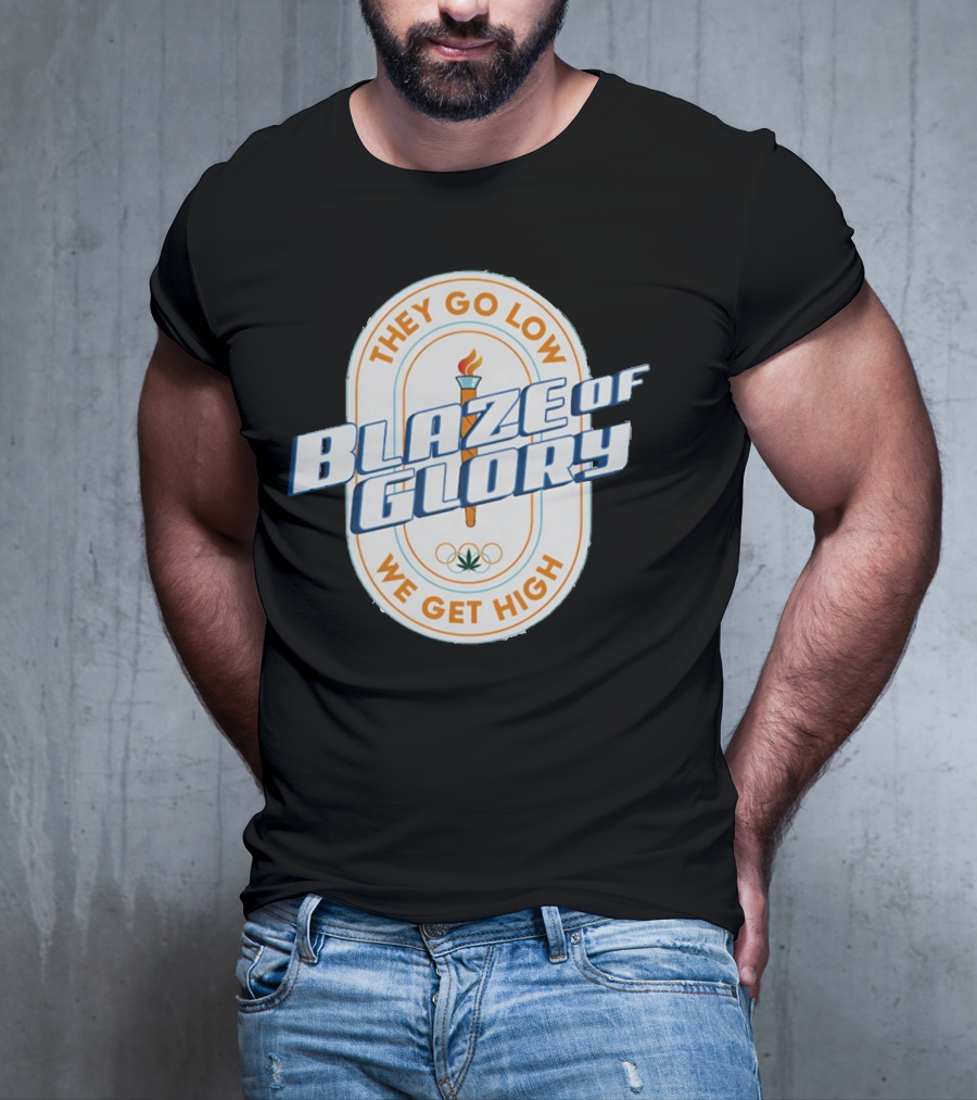 They Go Low Blaze Of Glory We Get High Torch With Cannabis Leaf And Olympic Rings T-Shirt