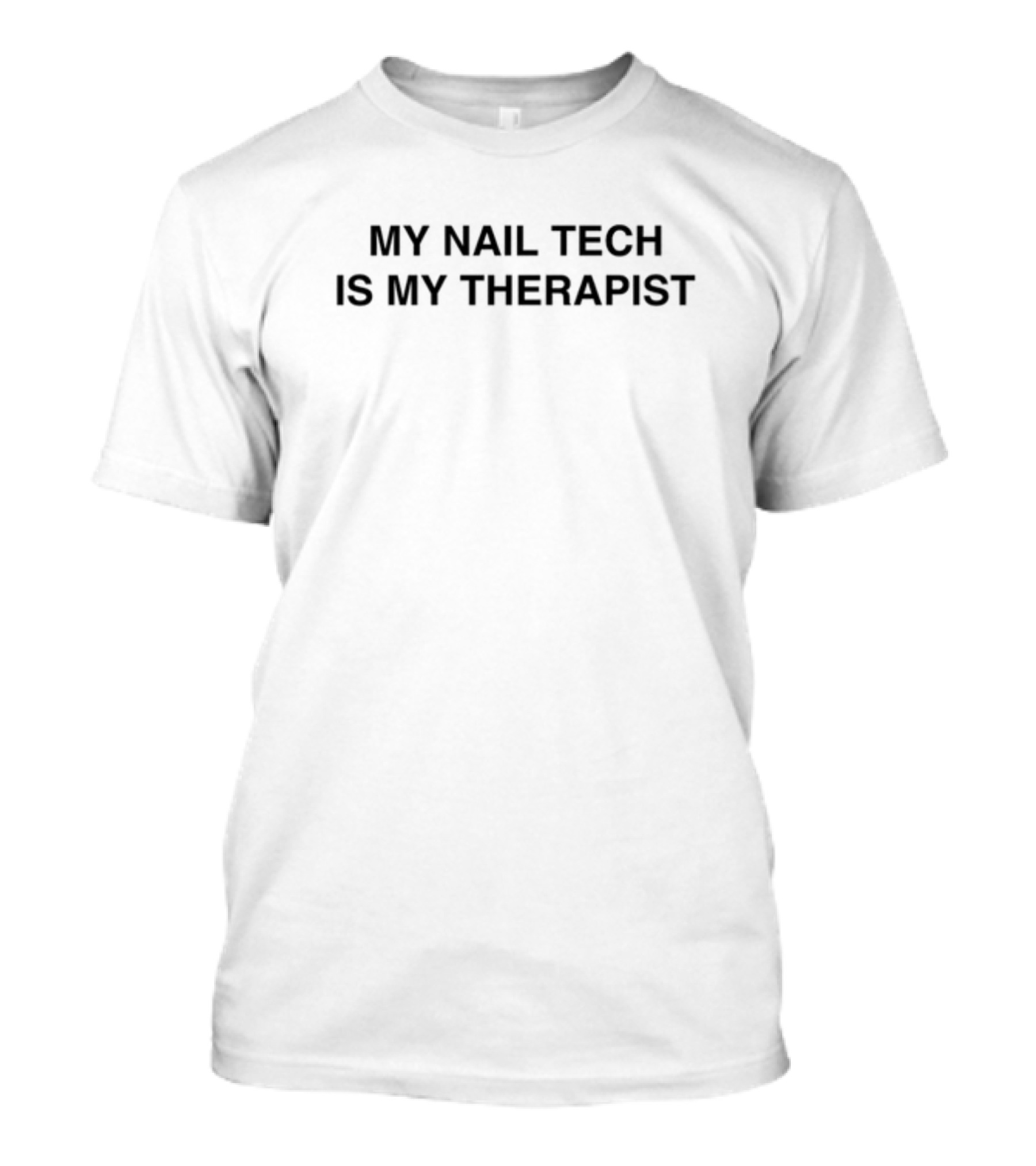 My Nail Tech Is My Therapist Text T-Shirt