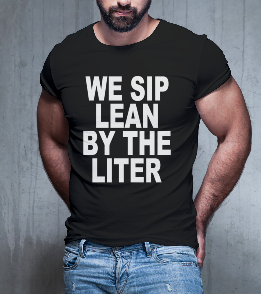 Shoprevive We Sip Lean By The Liter Dark Typography T-Shirt