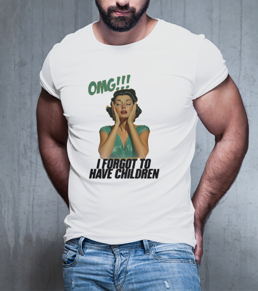 OMG I Forgot To Have Children Retro Woman With Hands On Face T-Shirt