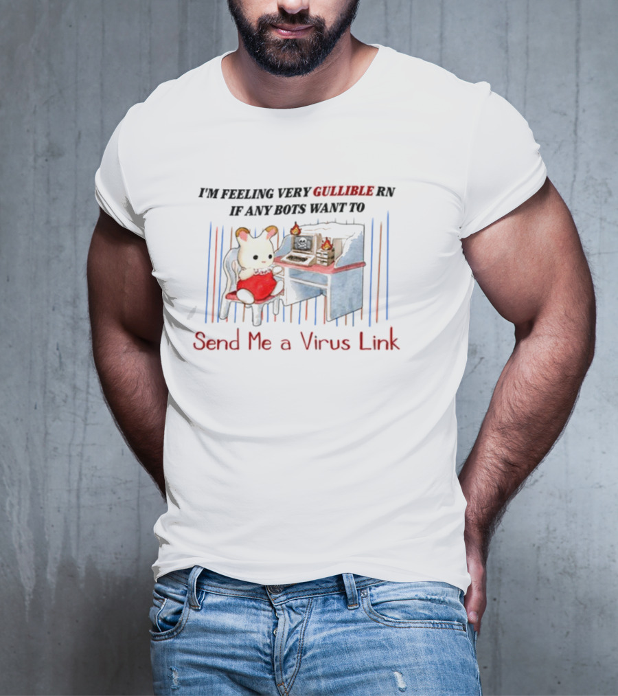 I'm Feeling Very Gullible Rn If Any Bots Want To Send Me A Virus Link Retro Computer Cat Cartoon T-Shirt