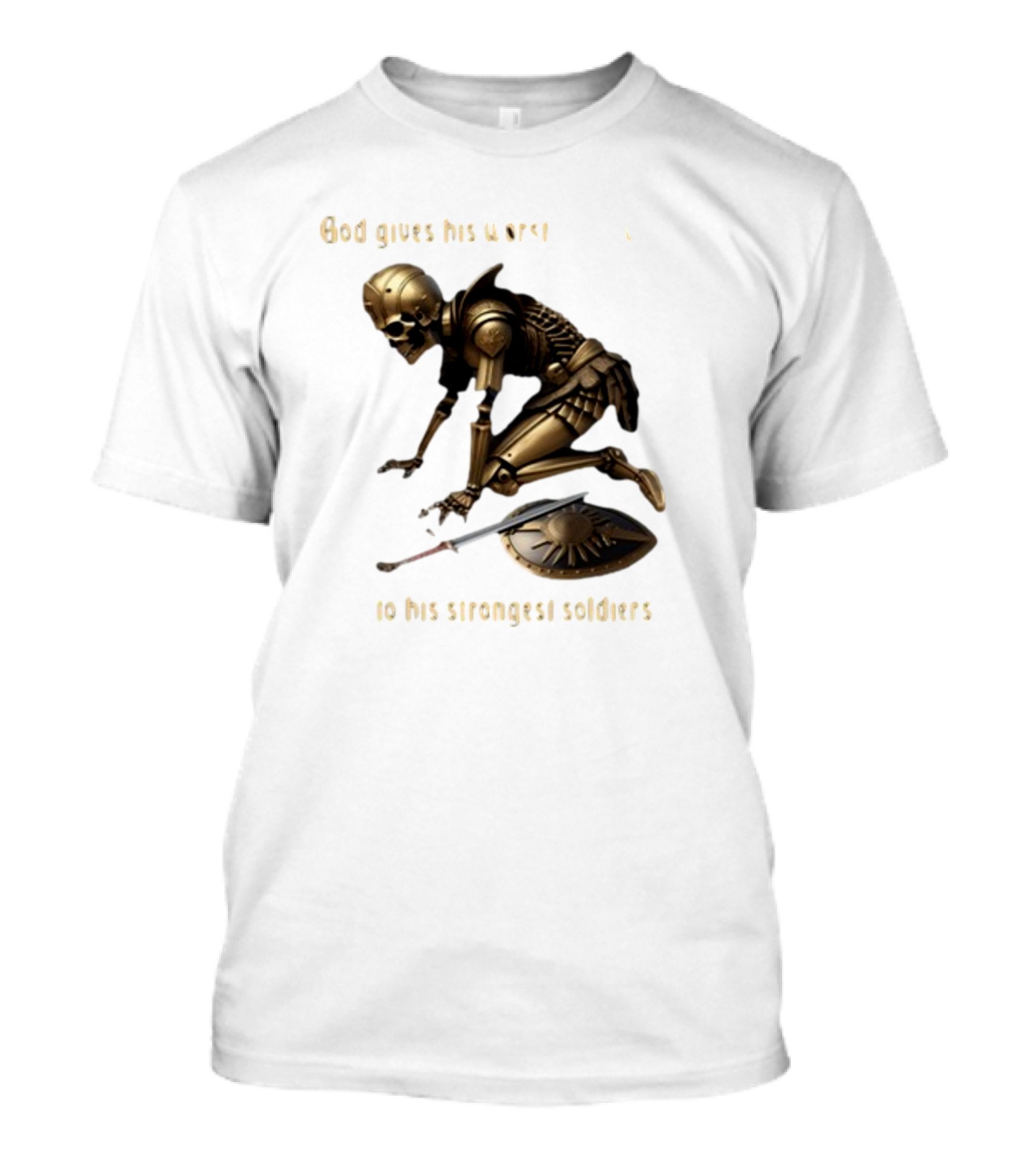 God Gives His Worst Tummy Aches To His Strongest Soldiers Skeleton Warrior T-Shirt