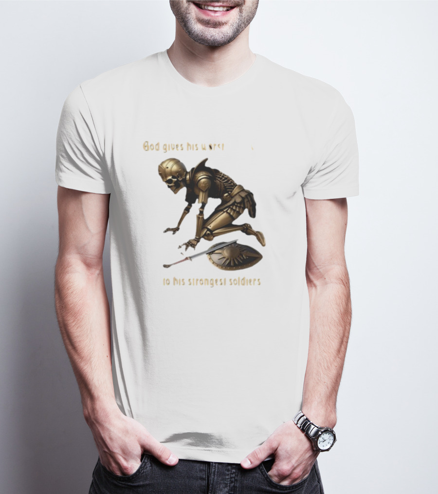 God Gives His Worst Tummy Aches To His Strongest Soldiers Skeleton Warrior T-Shirt