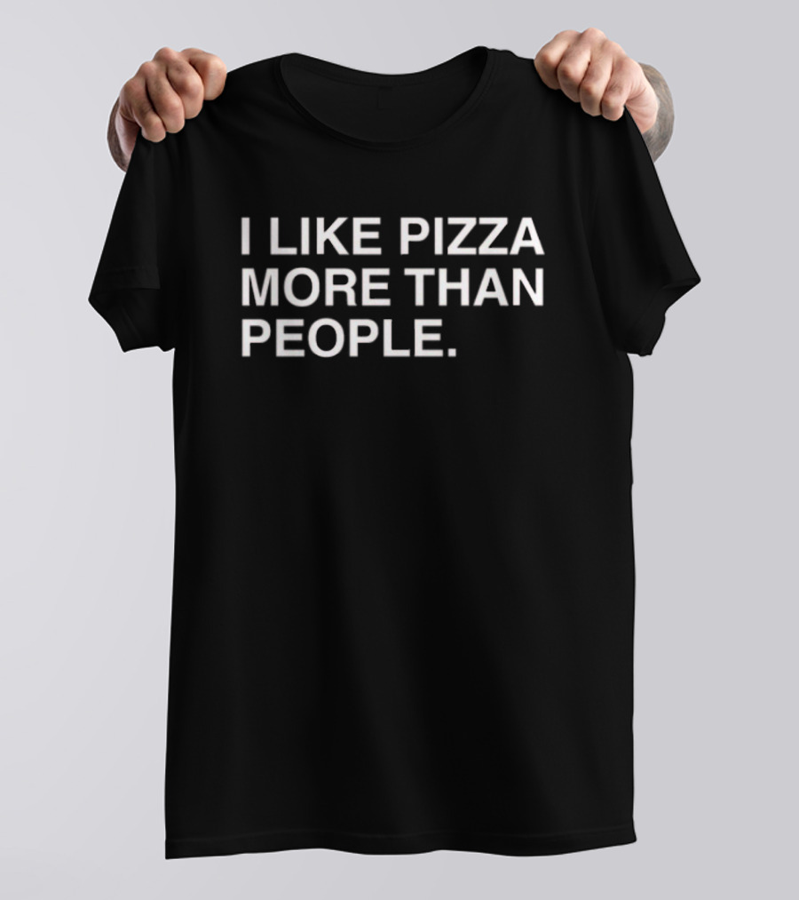 I Like Pizza More Than People T-Shirt