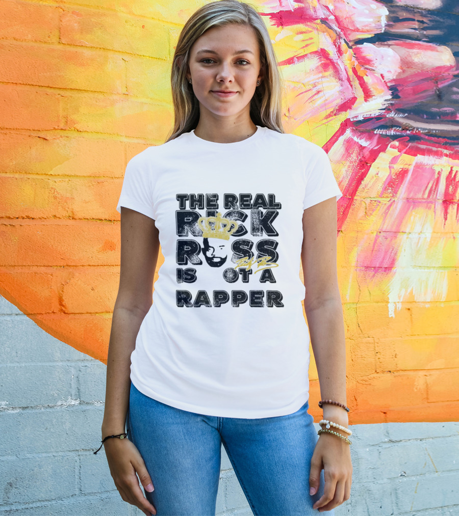 THE REAL RICK ROSS IS NOT A RAPPER T-Shirt