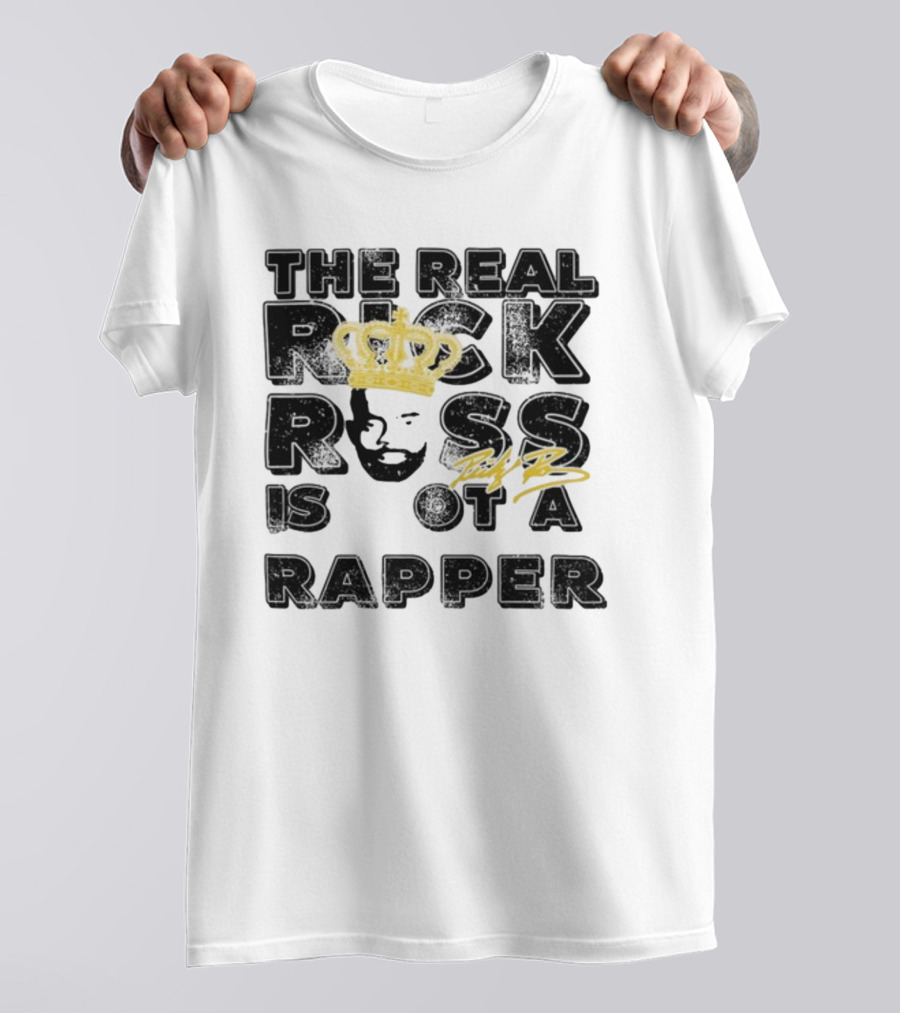 THE REAL RICK ROSS IS NOT A RAPPER T-Shirt