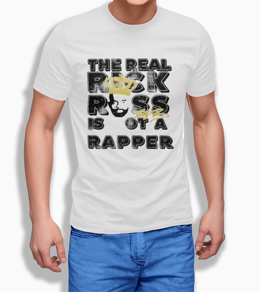 THE REAL RICK ROSS IS NOT A RAPPER T-Shirt