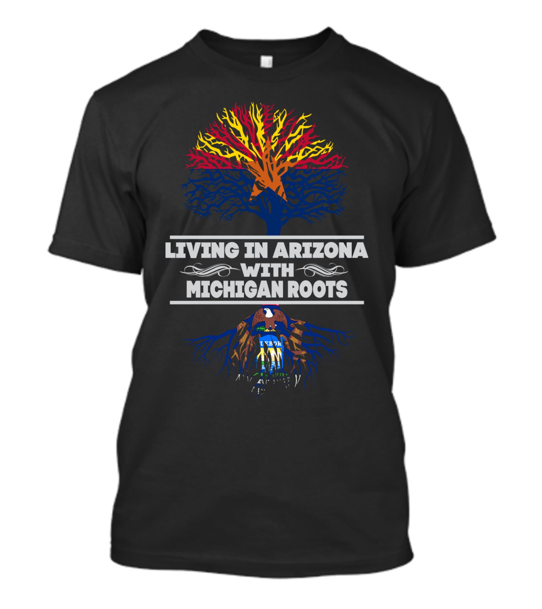 Living In Arizona Embracing Michigan Roots With Tree Design And State Symbols T-Shirt