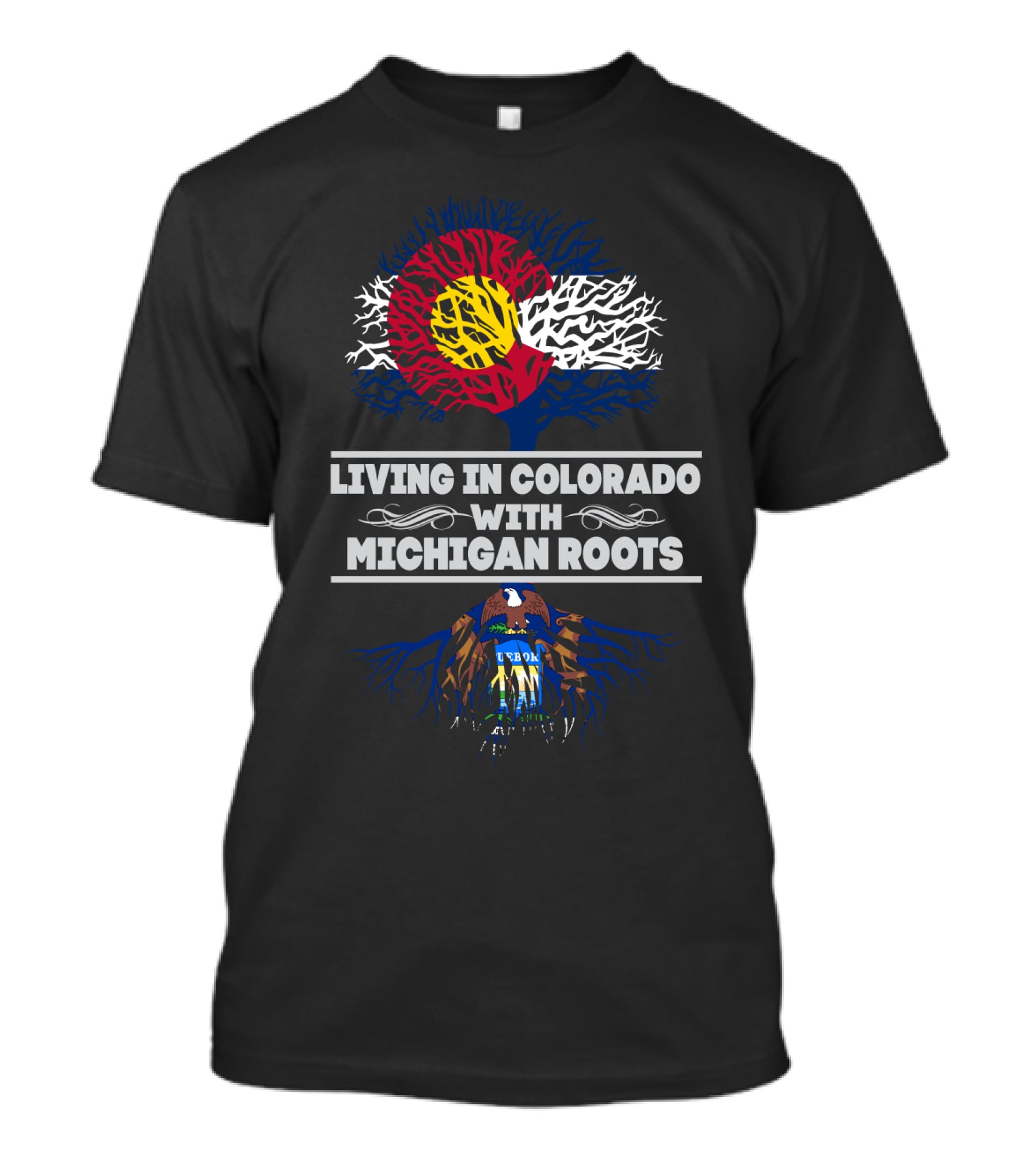 Colorado Life With Deep Michigan Roots - Embracing Two States' Pride And Heritage T-Shirt