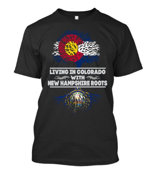 Living In Colorado With New Hampshire Roots Featuring State Flags And Tree T-Shirt