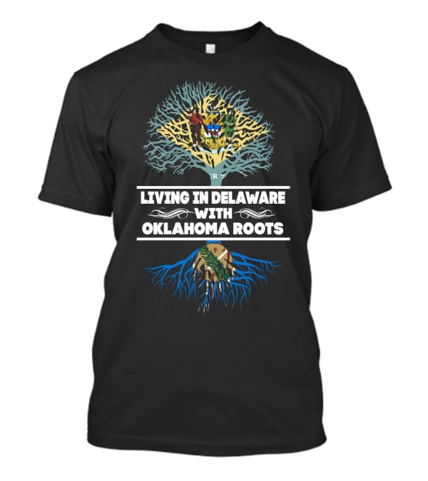 Living In Delaware With Oklahoma Roots State Flag Tree T-Shirt