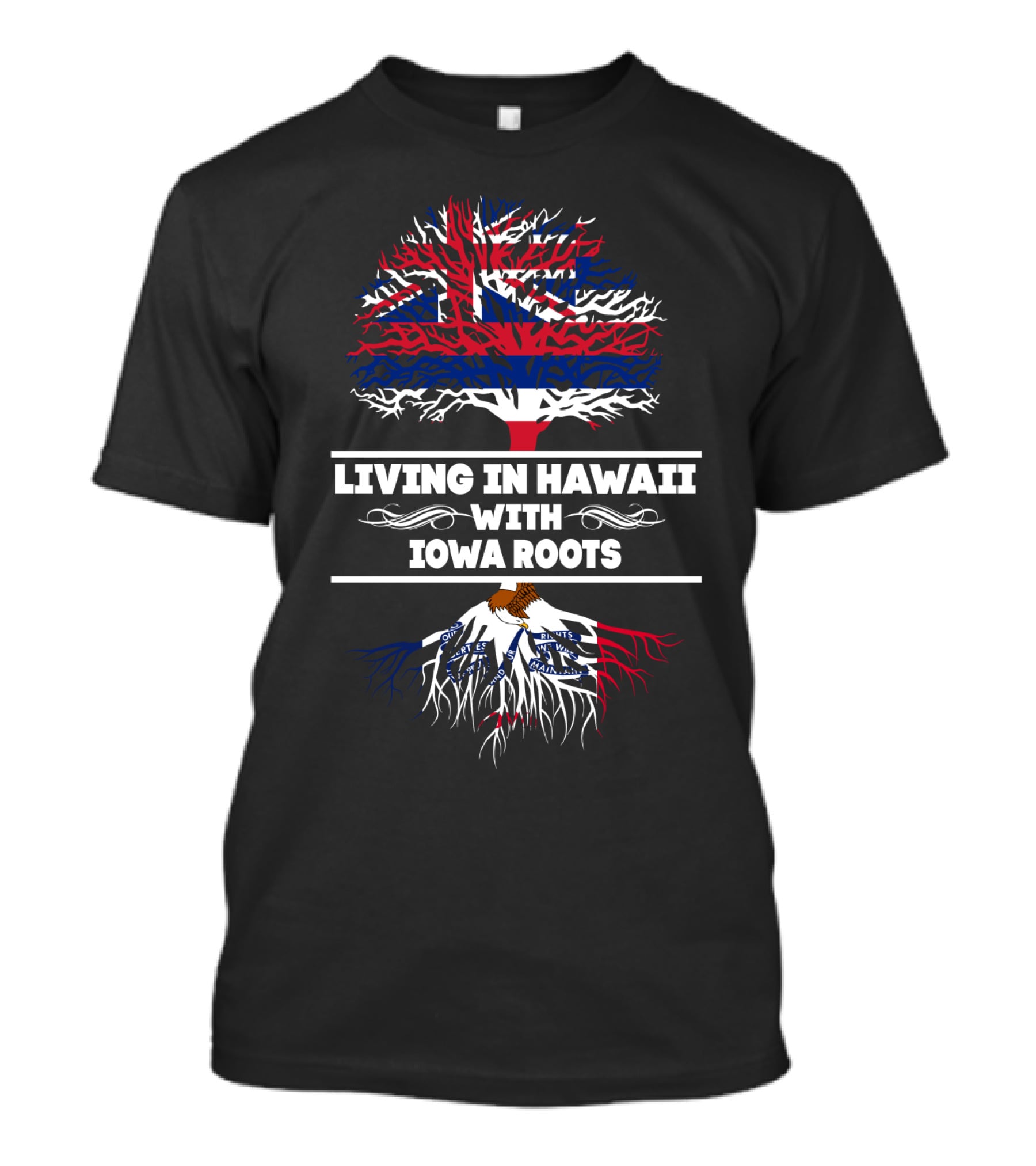 Hawaii Flag Tree Above Iowa Flag Roots Living In Hawaii With Iowa Roots T-Shirt