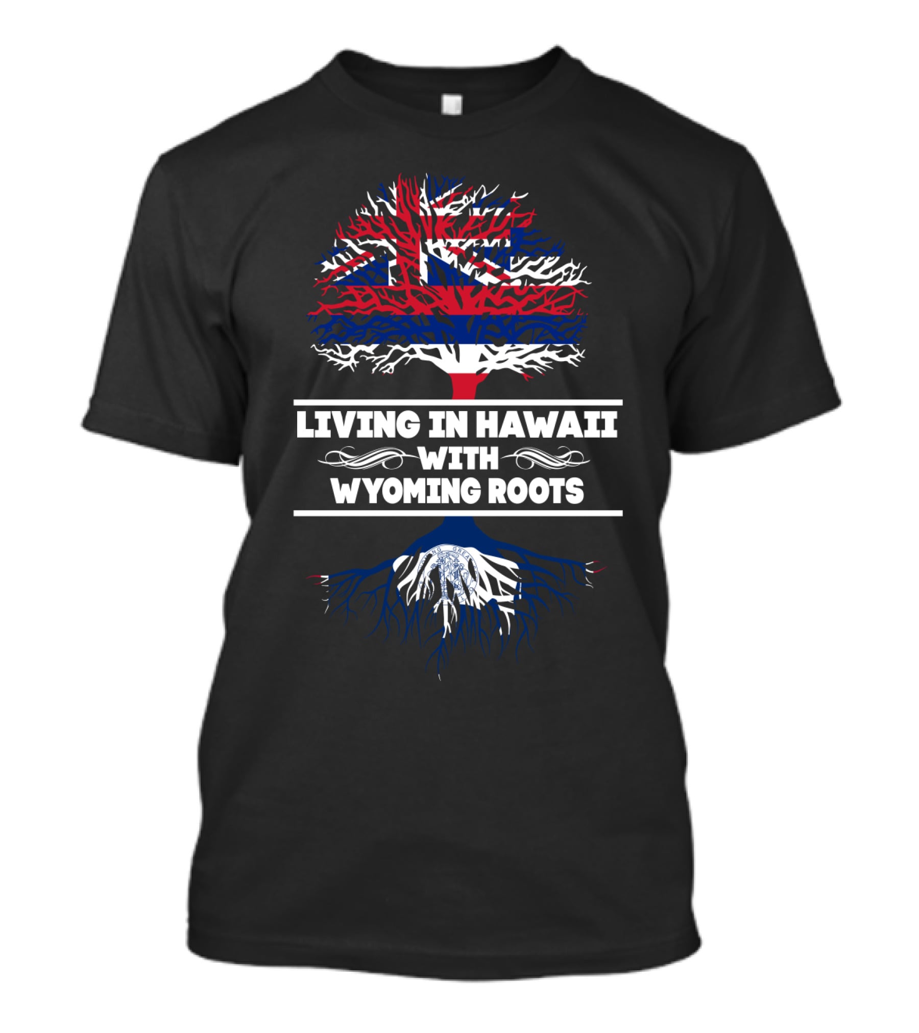 Living In Hawaii With Wyoming Roots Tree Flag T-Shirt