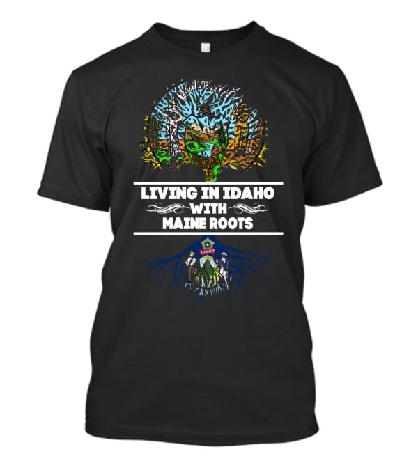 Living In Idaho With Maine Roots Vibrant Tree And Scenic Landscape T-Shirt