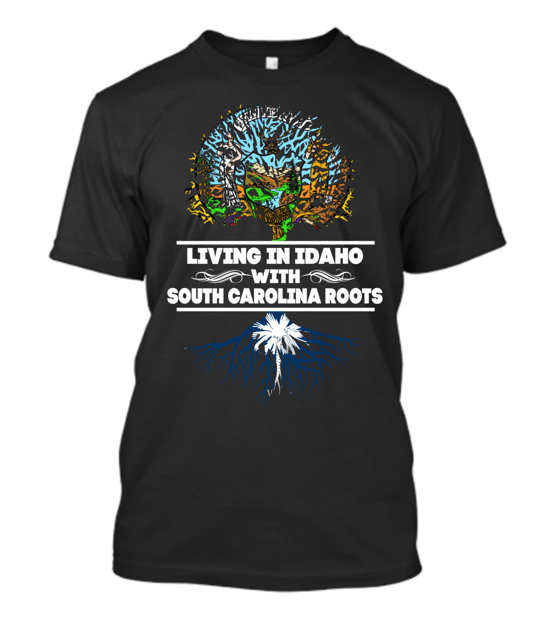 Idaho Living With Deep South Carolina Roots Featuring Tree Design And State T-Shirt