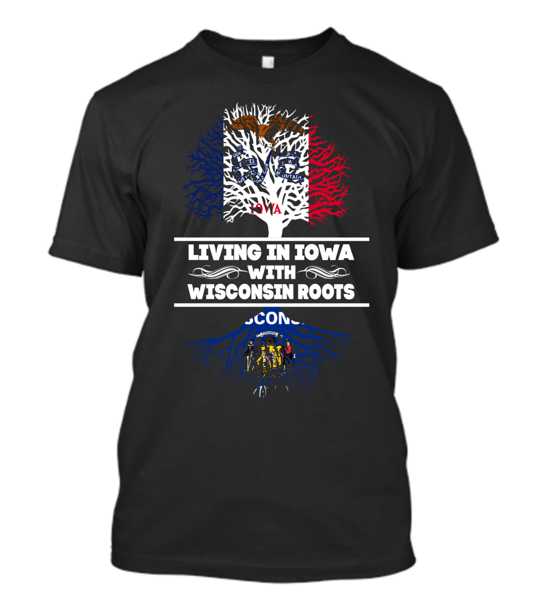 Living In Iowa With Deep Wisconsin Flag Roots T-Shirt