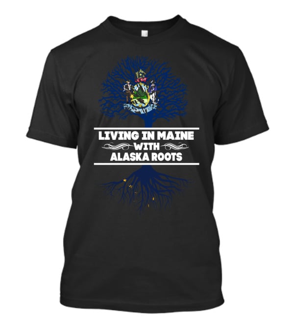 Maine State Pride With Alaska Heritage Tree And Emblem T-Shirt