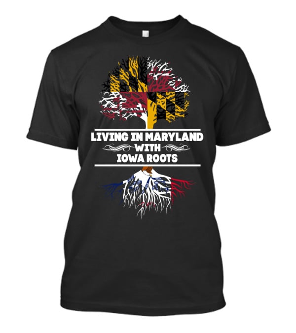 Living In Maryland With Iowa Roots Tree Design Featuring State Flags T-Shirt
