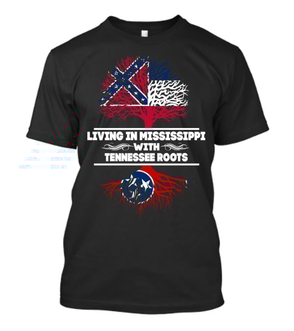 Living In Mississippi With Tennessee Roots Confederate And State Flag Tree T-Shirt