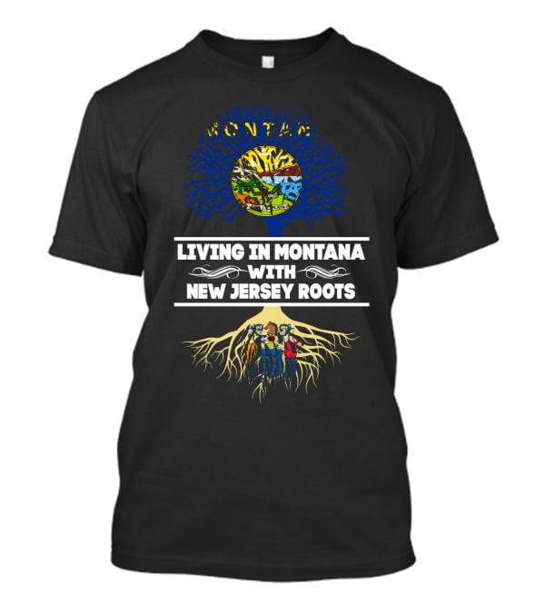 Living In Montana With NEW JERSEY Roots Tree Graphic Featuring NJ State Symbols T-Shirt