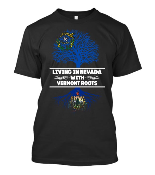 Nevada Living With Vermont Roots Symbolized By Tree Featuring State Flags T-Shirt