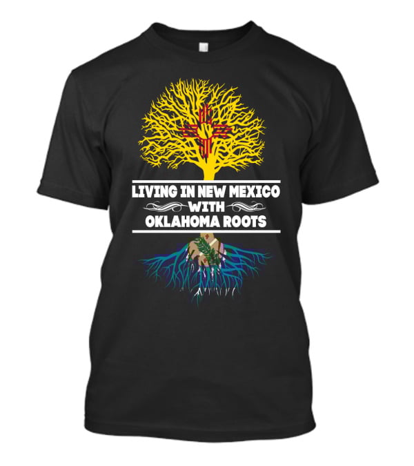 Living In New Mexico Highlighted By Oklahoma Roots With State Symbols And Tree T-Shirt
