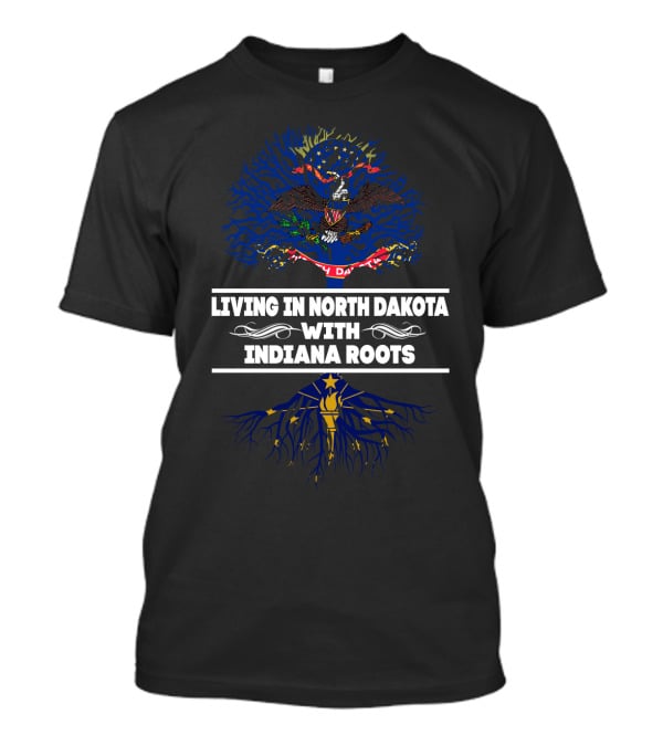 Living In North Dakota With Indiana Roots Symbolized By State Flags And Tree T-Shirt
