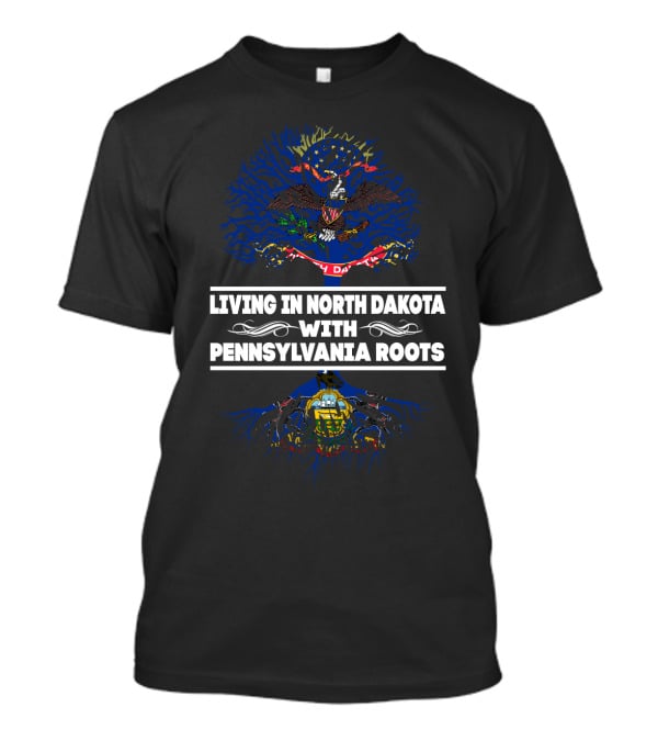 North Dakota Living With Pennsylvania Roots Featuring State Flag T-Shirt