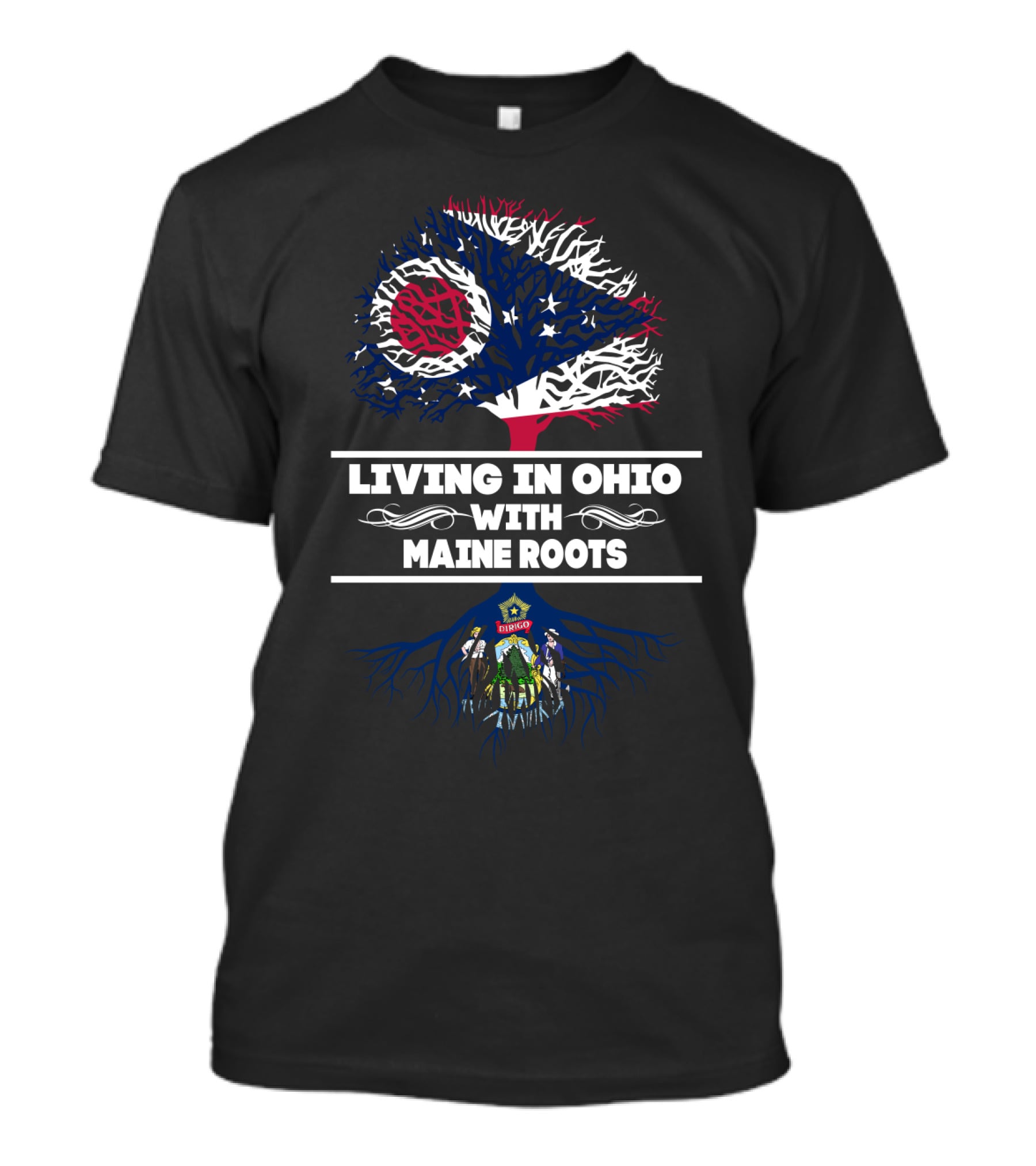 Living In Ohio With Maine Roots Ohio Flag Tree And Maine Emblem Roots T-Shirt
